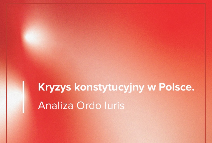 Kryzys konstytucyjny w Polsce. Analiza Ordo Iuris